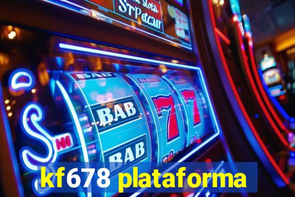 kf678 plataforma